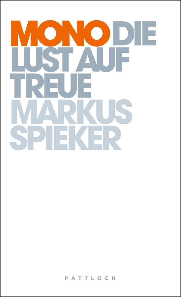 Mono - Die Lust auf Treue - Markus Spieker/ Dr. Markus Spieker