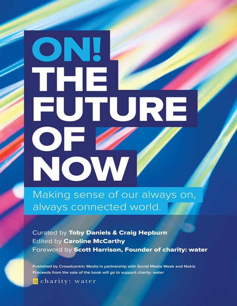On! The Future of Now: Making Sense of Our Always On Always Connected World