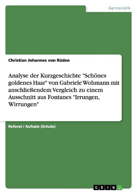 Image of Analyse der Kurzgeschichte Schönes goldenes Haar von Gabriele Wohmann mit anschließendem Vergleich zu einem Ausschnitt aus Fontanes Irrungen Wirrungen