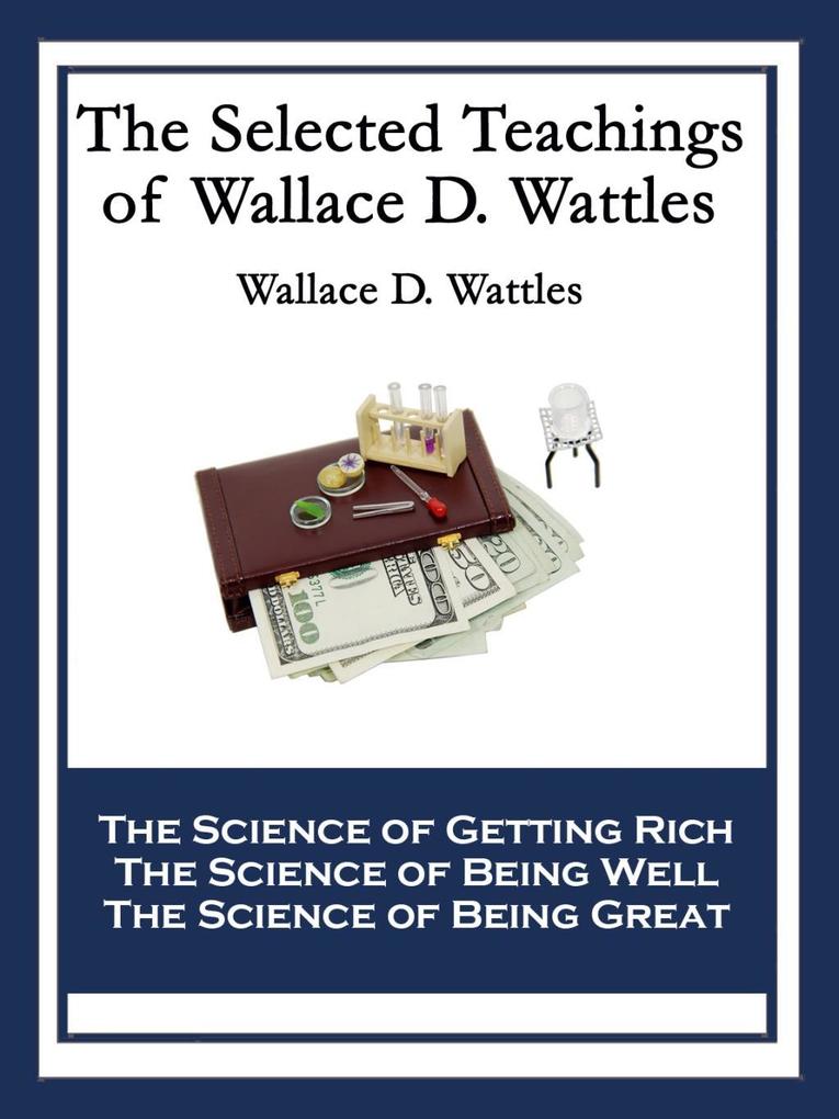 The Selected Teachings of Wallace D. Wattles
