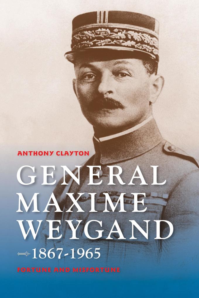 General Maxime Weygand 1867-1965