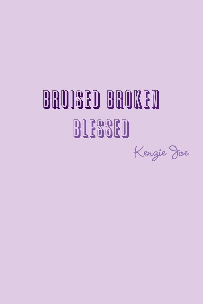 Bruised Broken Blessed