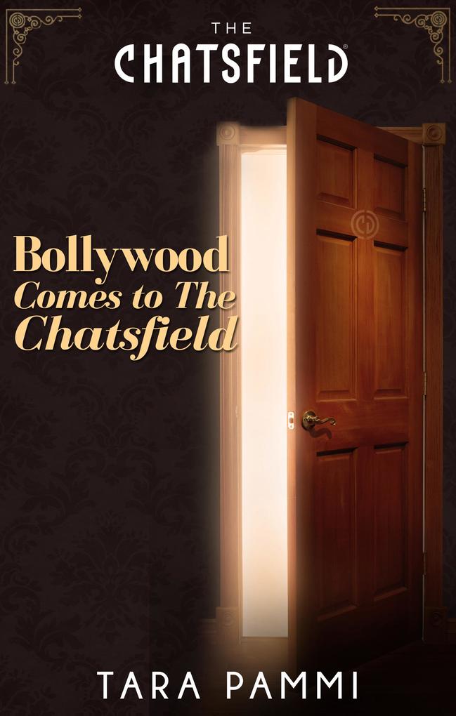 Bollywood Comes to The Chatsfield (A Chatsfield Short Story Book 12)