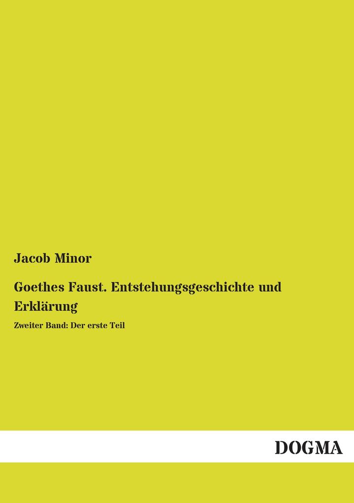 Goethes Faust. Entstehungsgeschichte und Erklärung