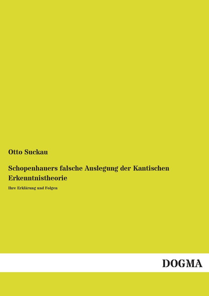 Schopenhauers falsche Auslegung der Kantischen Erkenntnistheorie