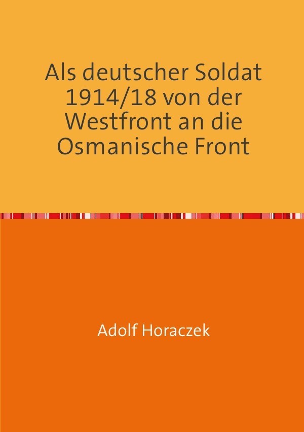 Als deutscher Soldat 1914/18 von der Westfront an die Osmanische Front