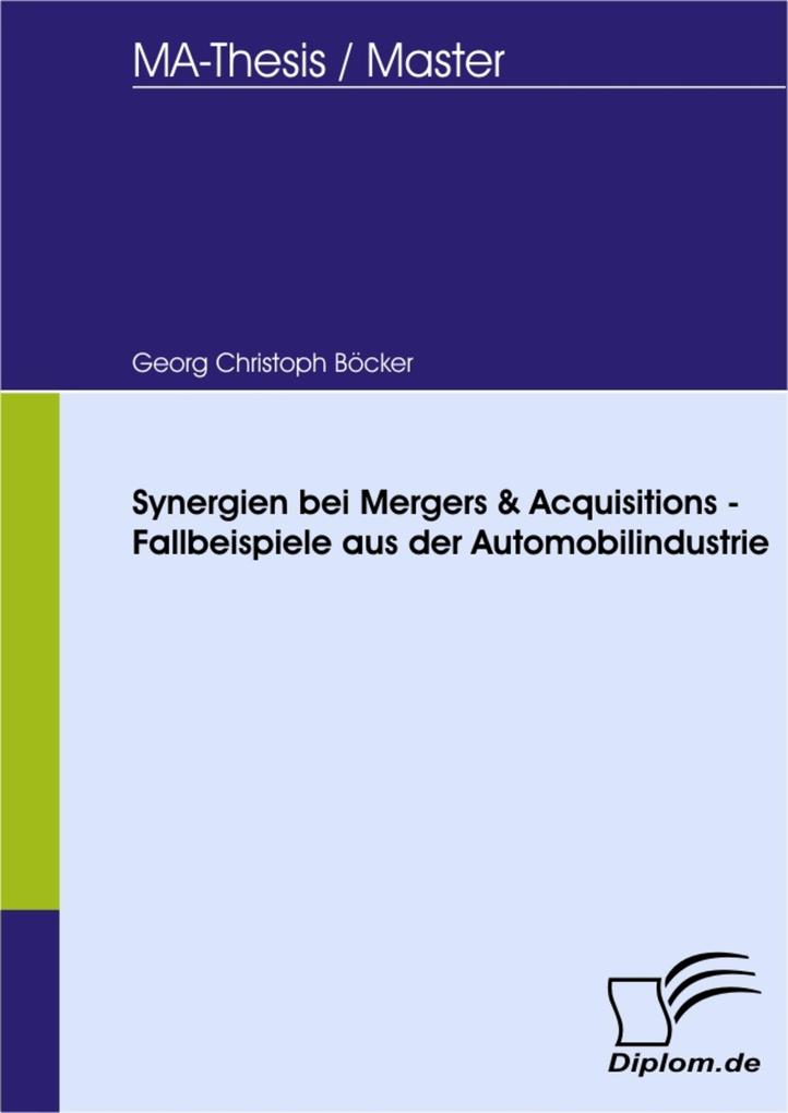 Synergien bei Mergers & Acquisitions - Fallbeispiele aus der Automobilindustrie