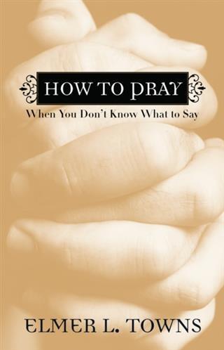 How to Pray When You Don‘t Know What to Say
