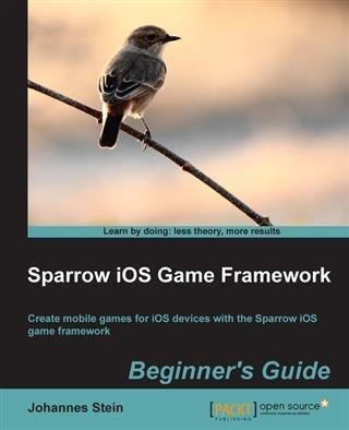 Sparrow iOS Game Framework Beginner‘s Guide