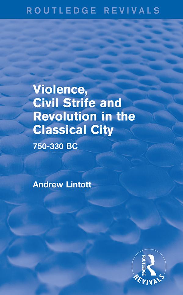 Violence Civil Strife and Revolution in the Classical City (Routledge Revivals)