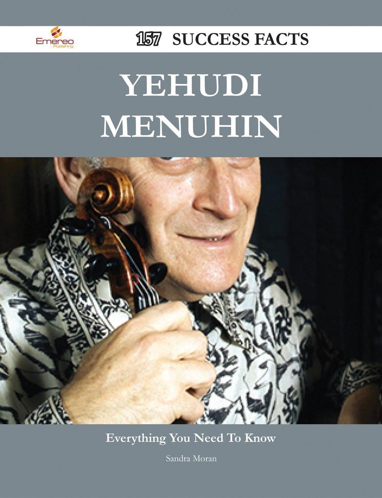 Yehudi Menuhin 157 Success Facts - Everything you need to know about Yehudi Menuhin