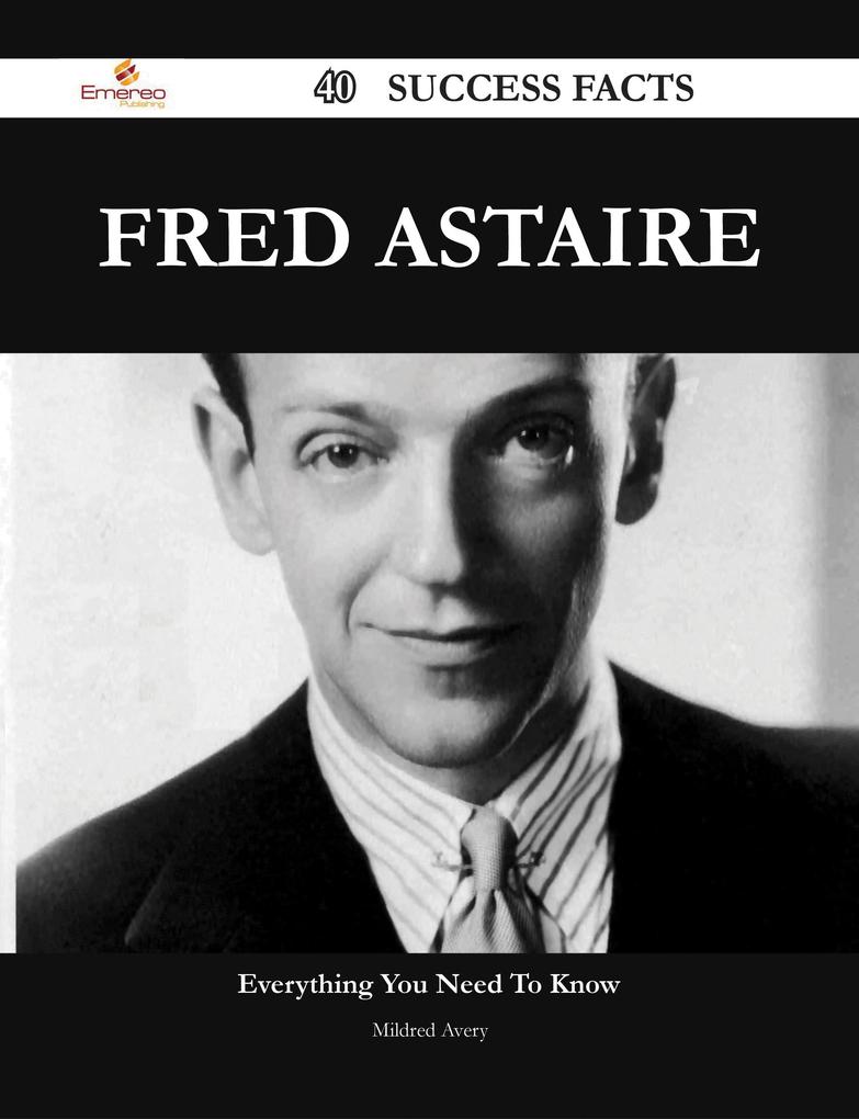 Fred Astaire 40 Success Facts - Everything you need to know about Fred Astaire