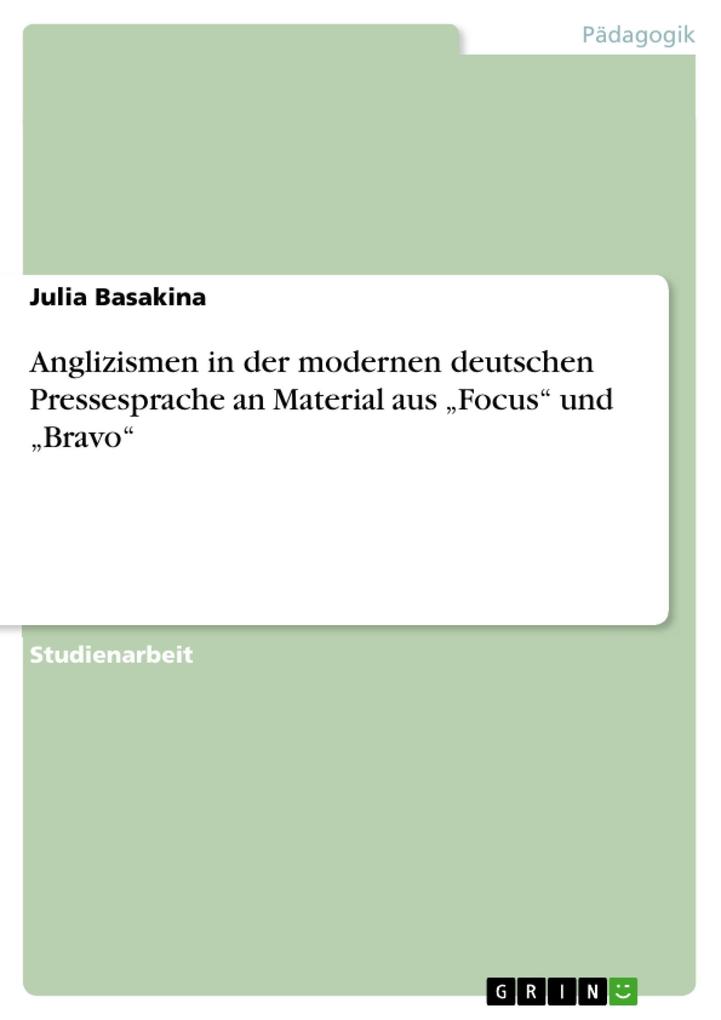 Anglizismen in der modernen deutschen Pressesprache an Material aus Focus und Bravo