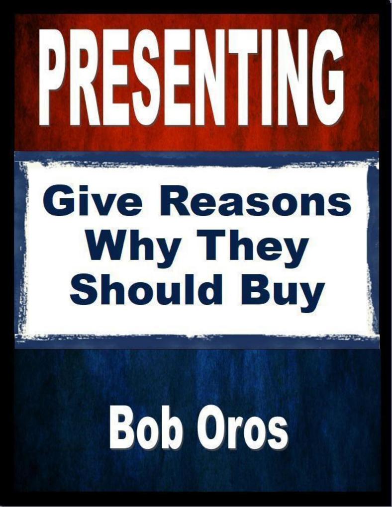 Presenting: Give Reasons Why They Should Buy