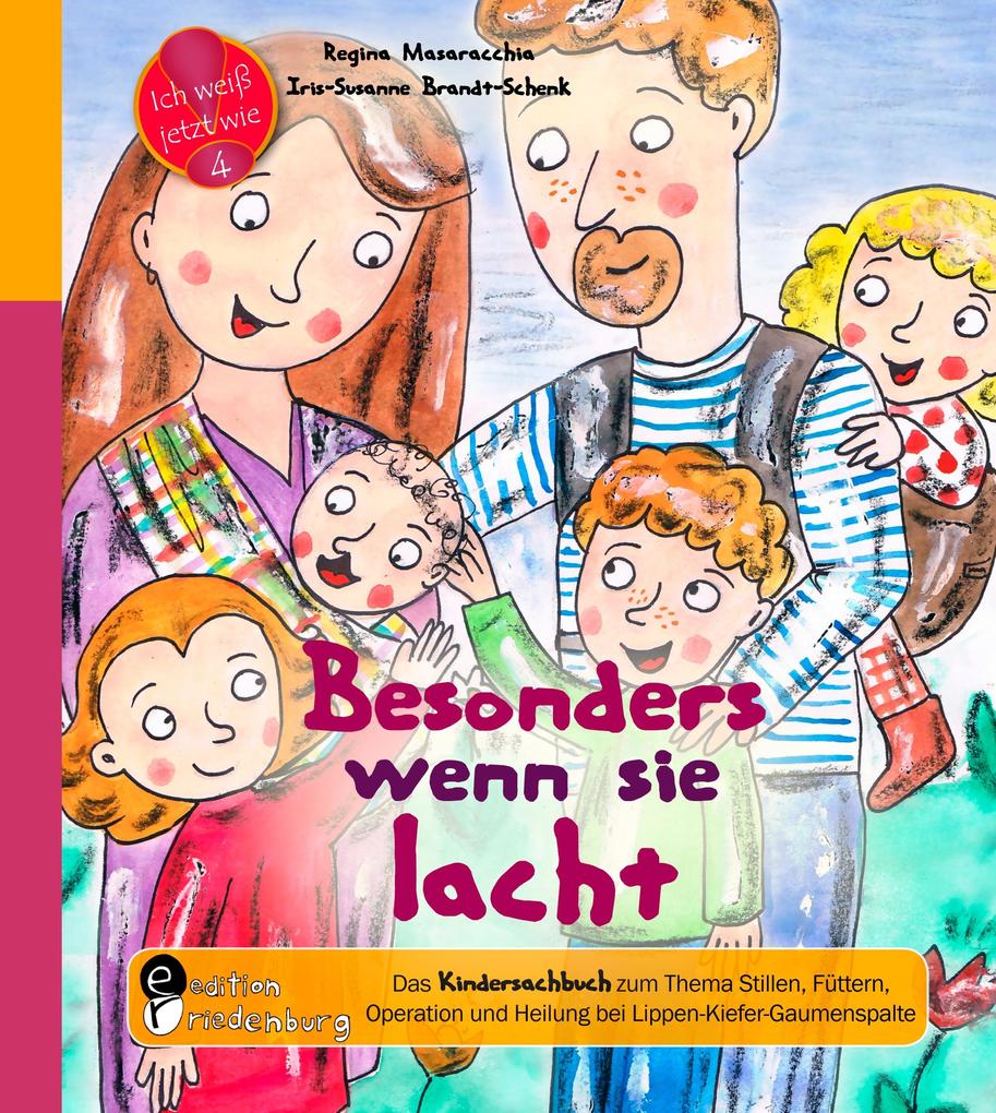 Besonders wenn sie lacht - Das Kindersachbuch zum Thema Stillen Füttern Operation und Heilung bei Lippen-Kiefer-Gaumenspalte