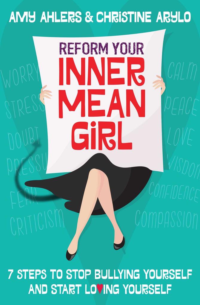 Reform Your Inner Mean Girl - Amy Ahlers/ Christine Arylo