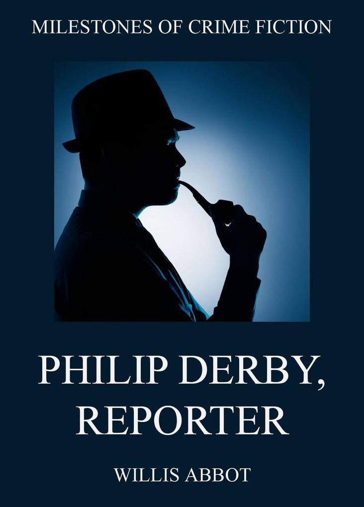 Philip Derby Reporter - Willis Abbot