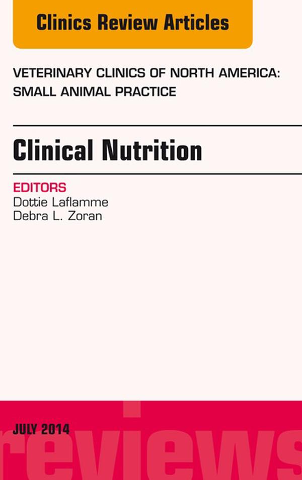 Nutrition An Issue of Veterinary Clinics of North America: Small Animal Practice E-Book