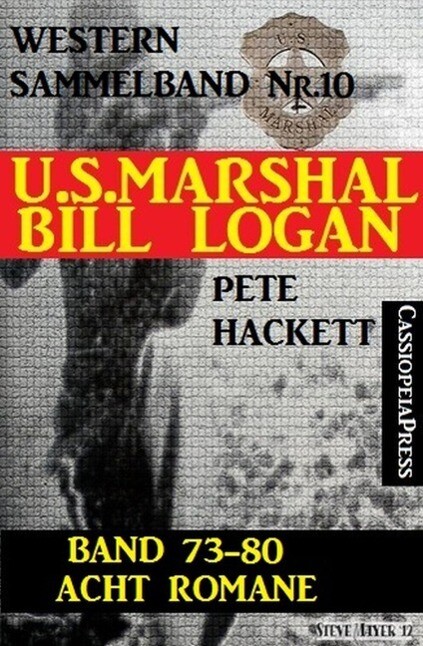 U.S. Marshal Bill Logan Band 73-80: Acht Romane (U.S. Marshal Western Sammelband)
