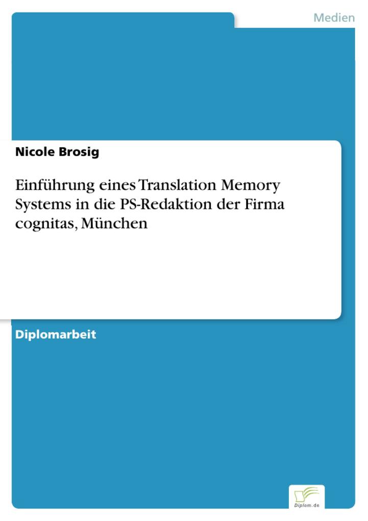 Einführung eines Translation Memory Systems in die PS-Redaktion der Firma cognitas München - Nicole Brosig