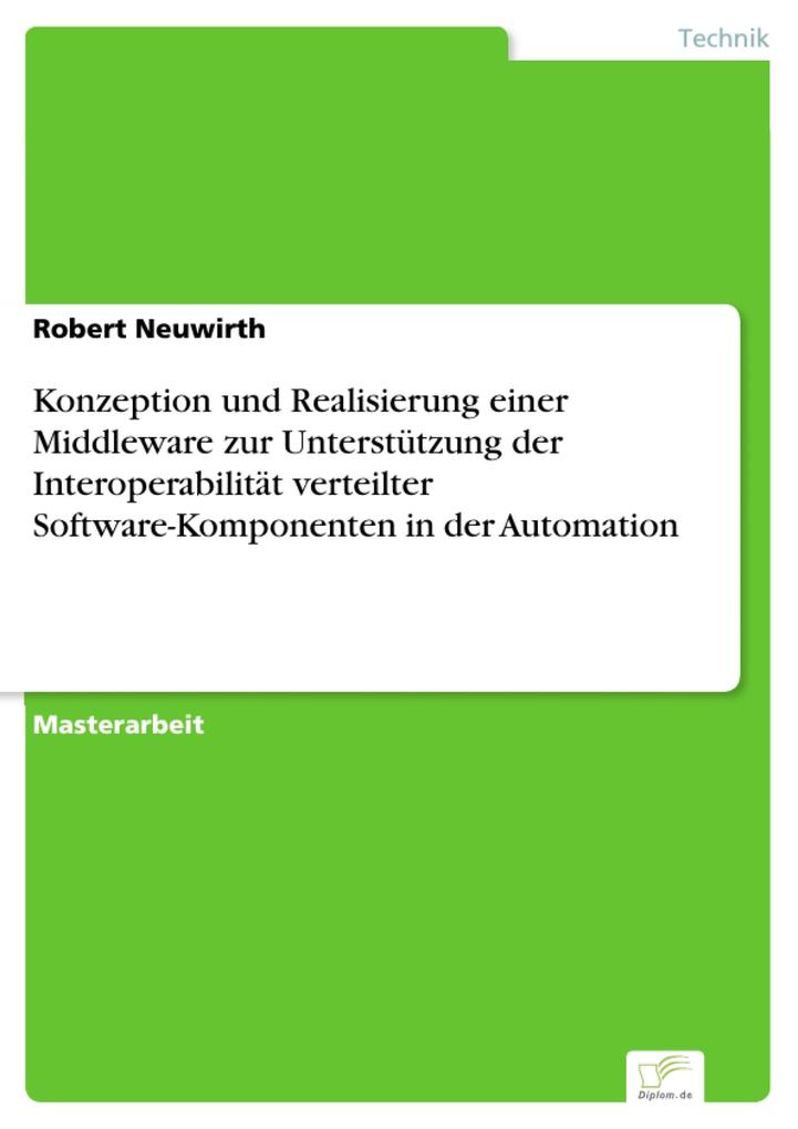 Konzeption und Realisierung einer Middleware zur Unterstützung der Interoperabilität verteilter Software-Komponenten in der Automation