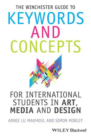 The Winchester Guide to Keywords and Concepts for International Students in Art Media and 