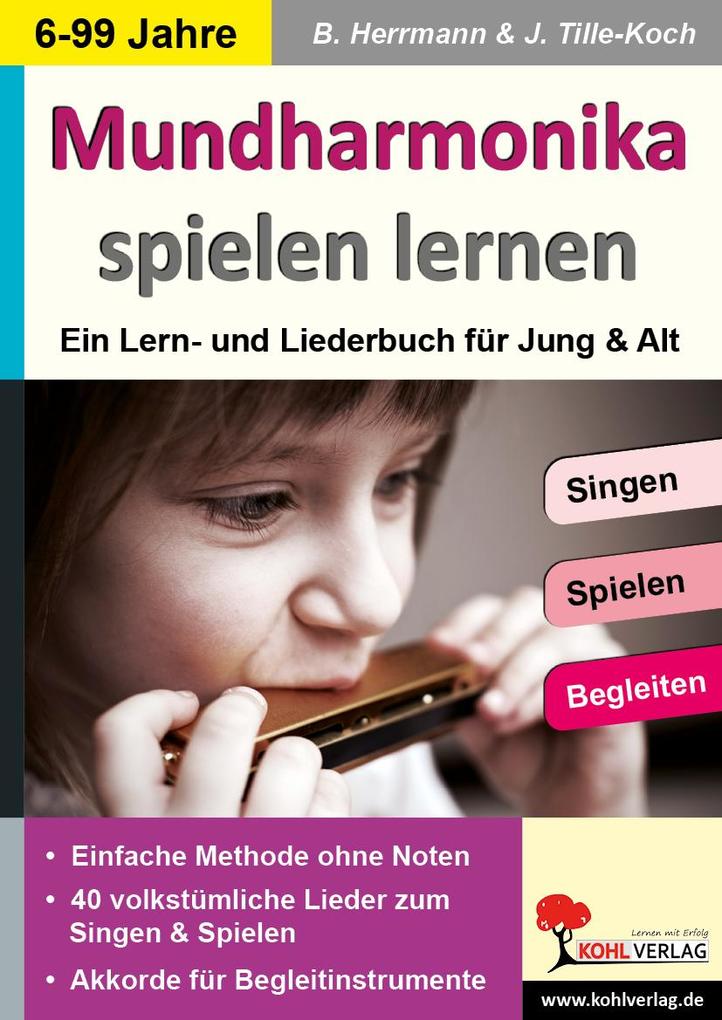 Mundharmonika spielen lernen - Ein Lern und Liederbuch von 6 bis 99