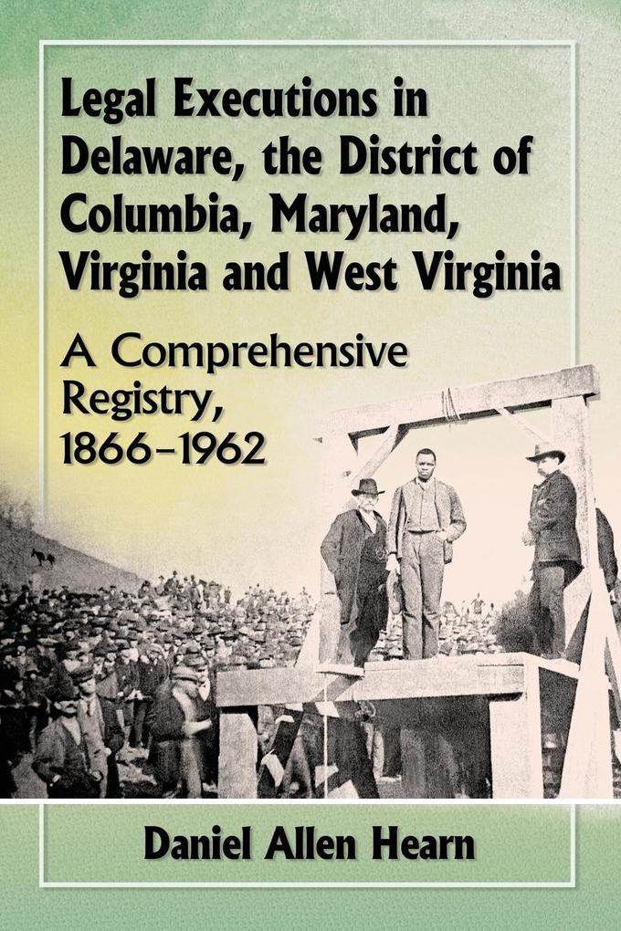 Legal Executions in Delaware the District of Columbia Maryland Virginia and West Virginia
