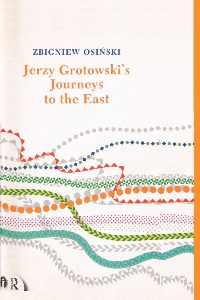 Jerzy Grotowski's Journeys to the East