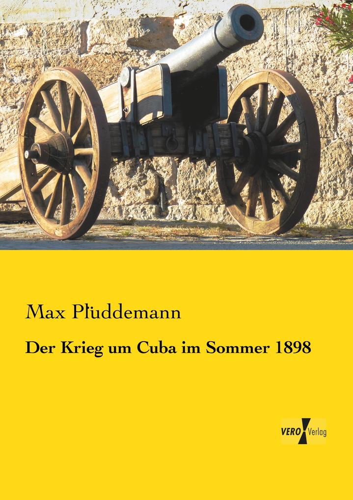 Der Krieg um Cuba im Sommer 1898