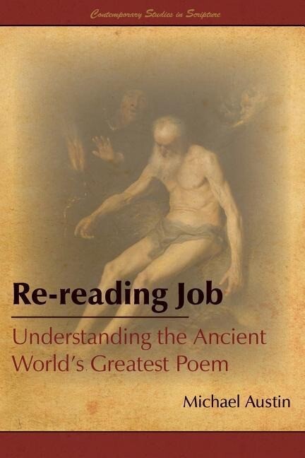 Re-Reading Job: Understanding the Ancient World‘s Greatest Poem