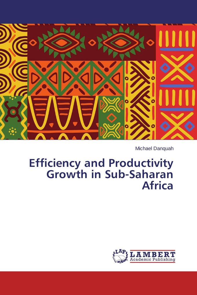 Efficiency and Productivity Growth in Sub-Saharan Africa