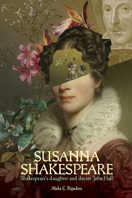 Susanna Shakespeare: Shakespeare‘s daughter and doctor John Hall
