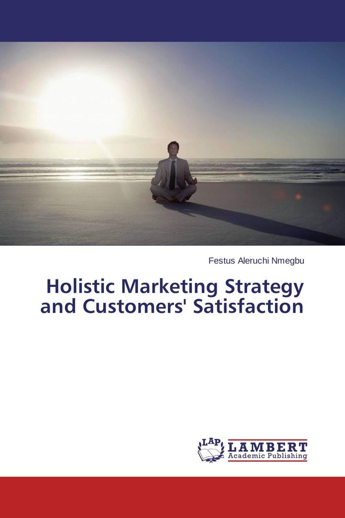 Holistic Marketing Strategy and Customers' Satisfaction