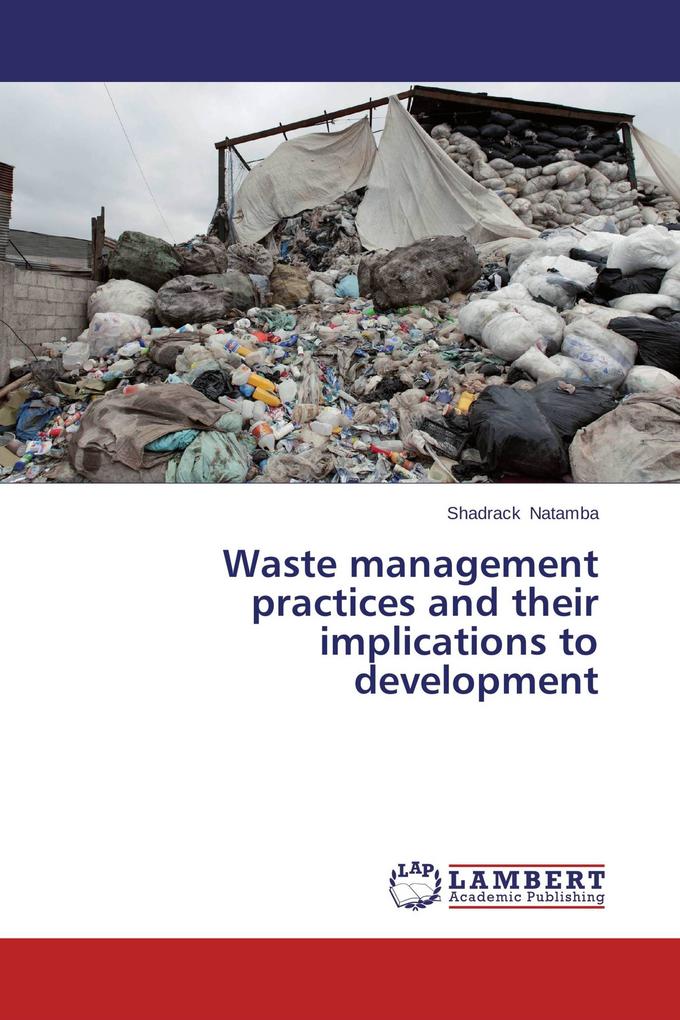 Waste management practices and their implications to development