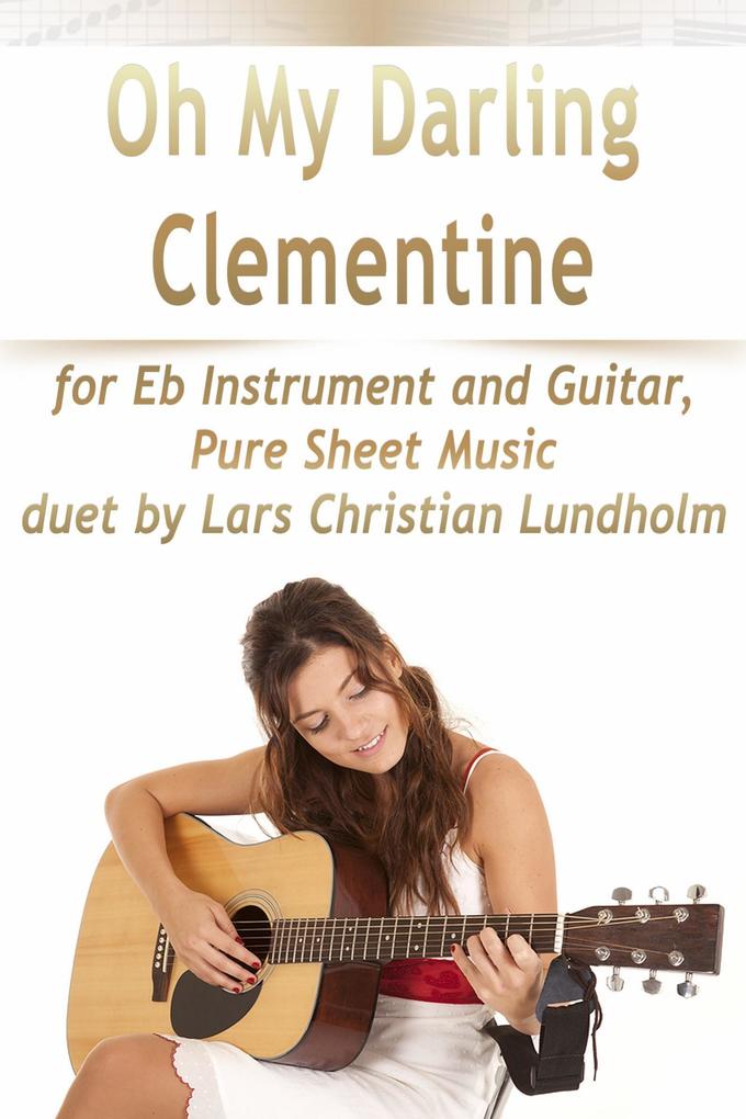Oh My Darling Clementine for Eb Instrument and Guitar Pure Sheet Music duet by Lars Christian Lundholm