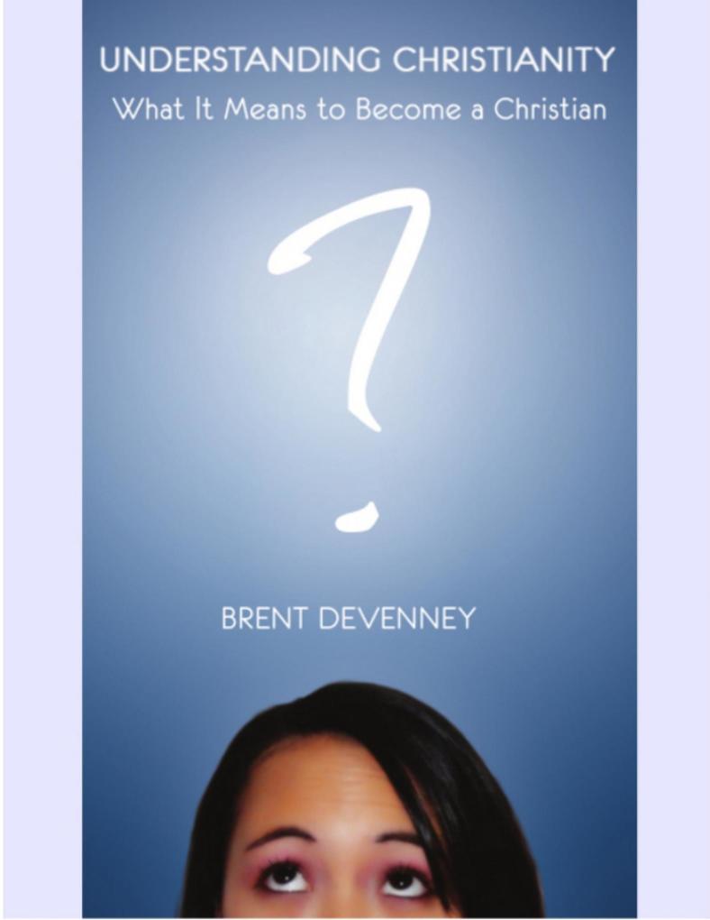 Understanding Christianity - What It Means to Become a Christian