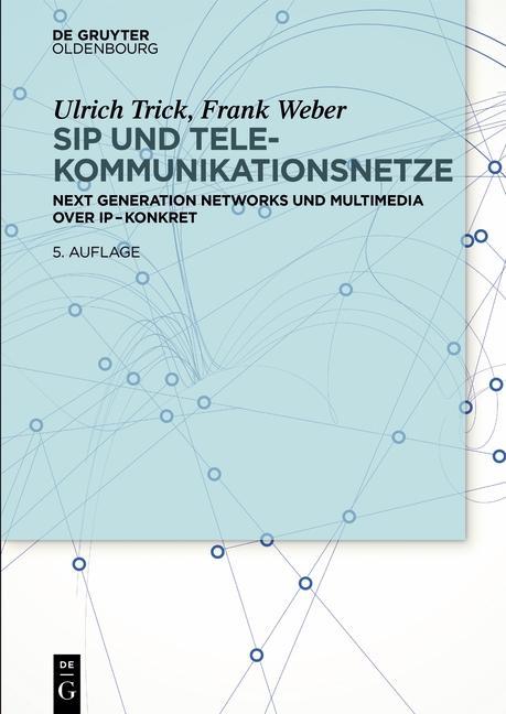 SIP und Telekommunikationsnetze - Ulrich Trick/ Frank Weber
