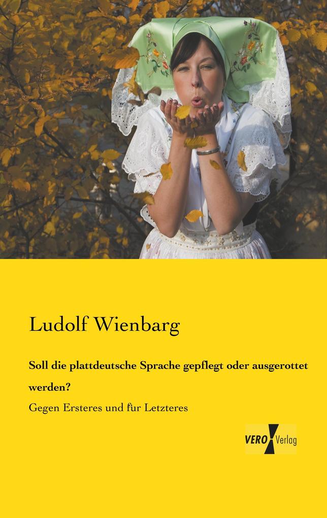 Soll die plattdeutsche Sprache gepflegt oder ausgerottet werden?