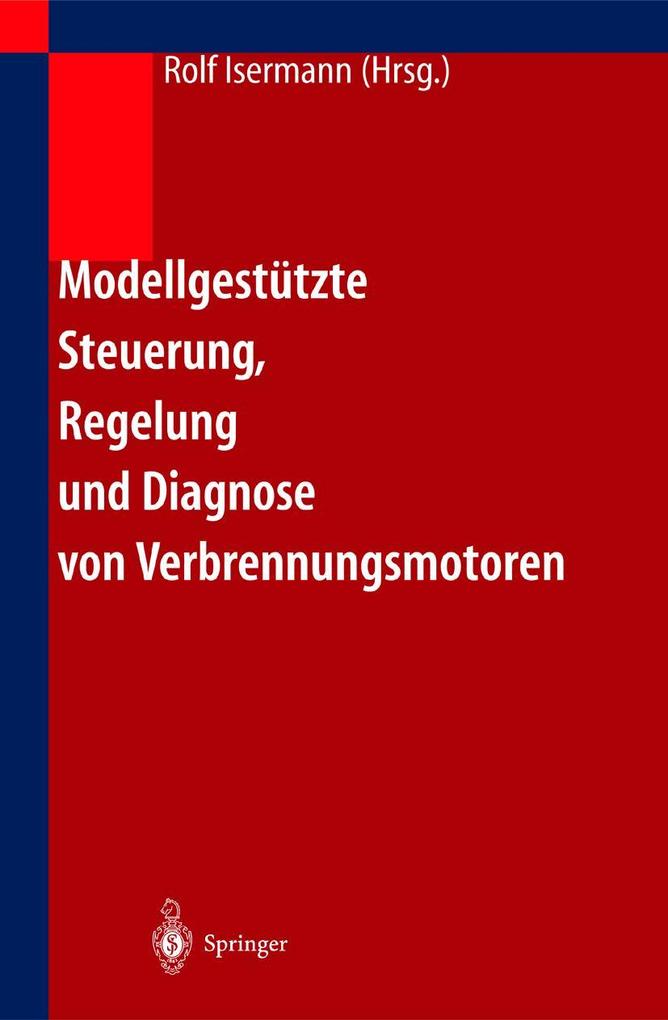 Modellgestützte Steuerung Regelung und Diagnose von Verbrennungsmotoren