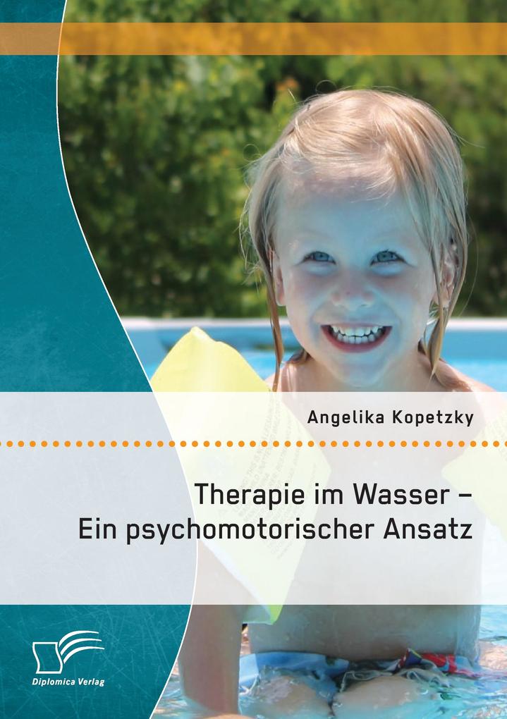 Therapie im Wasser - Ein psychomotorischer Ansatz