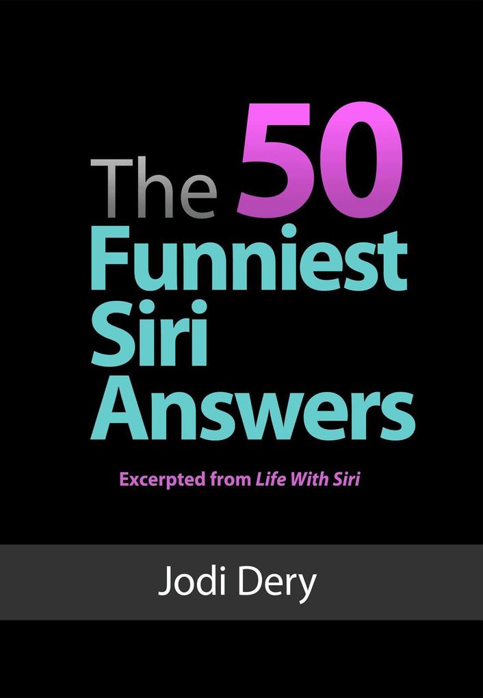 The 50 Funniest Siri Answers