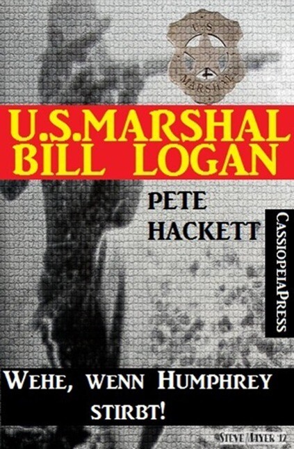 U.S. Marshal Bill Logan 14: Wehe wenn Humphrey stirbt!