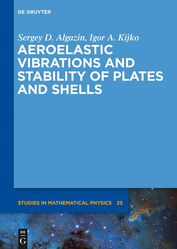 Aeroelastic Vibrations and Stability of Plates and Shells - Sergey D. Algazin/ Igor A. Kijko