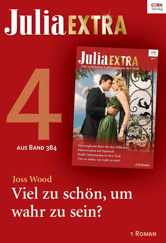 Julia Extra Band 384 - Titel 4: Viel zu schön um wahr zu sein?