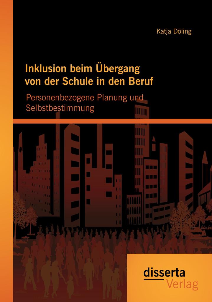 Inklusion beim Übergang von der Schule in den Beruf: Personenbezogene Planung und Selbstbestimmung