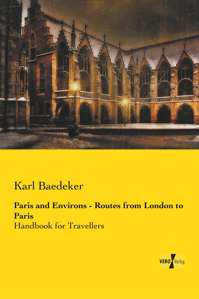 Paris and Environs - Routes from London to Paris - Karl Baedeker