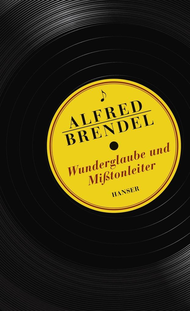 Wunderglaube und Mißtonleiter - Alfred Brendel