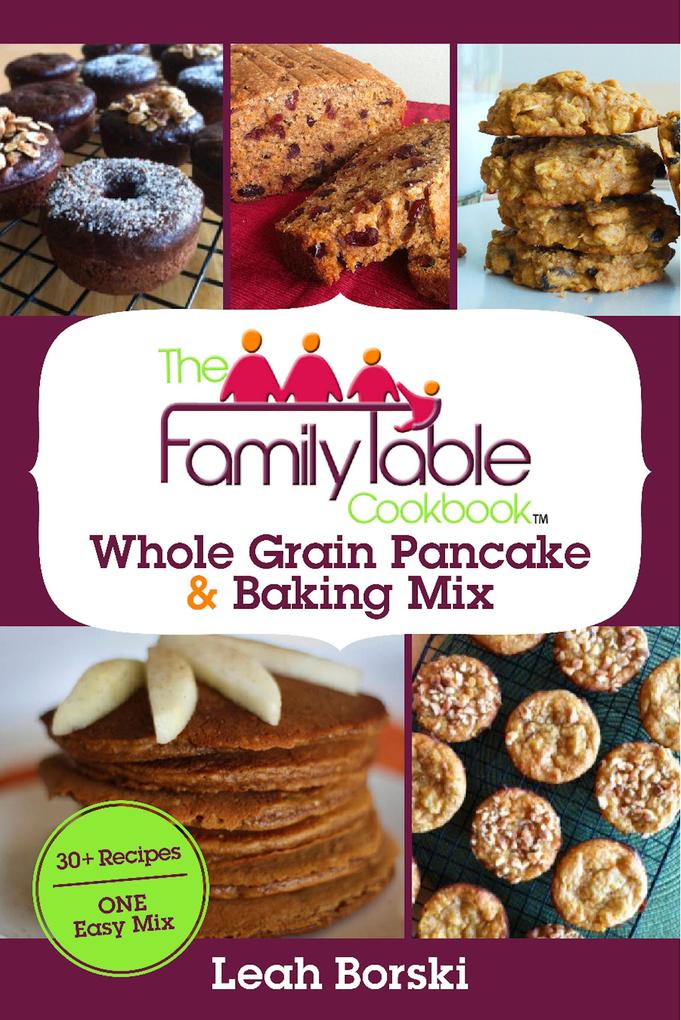 The Family Table Cookbook - Whole Grain Pancake & Baking Mix