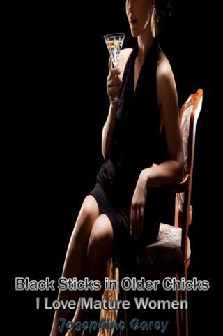 Black Sticks in Older Chicks I Love Mature Women
